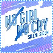 NO GIRL NO CRY (SILENT SIREN ver.)