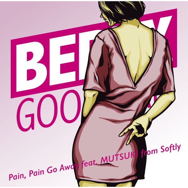 ベリーグッドマン｢Pain, Pain Go Away feat. MUTSUKI from Softly｣