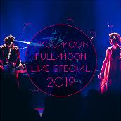 FULLMOON LIVE SPECIAL 2019 ～中秋の名月～ IN CULTTZ KAWASAKI 2019.10.6