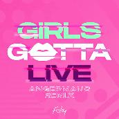 GIRLS GOTTA LIVE (ANGERMANS Remix)