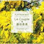 PLATINUM BEST Le Couple&藤田恵美 ～The greatest gift～