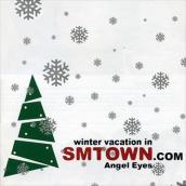 Winter Vacation in SMTOWN.COM - Angel Eyes