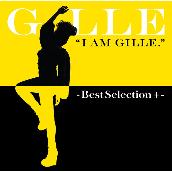 I AM GILLE． －Best Selection ＋－