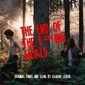The End Of The F***ing World (Original Songs and Score)