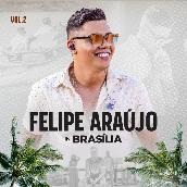 Felipe Araujo In Brasilia (Ao Vivo ／ Vol.2)