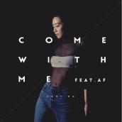 Come With Me featuring AF