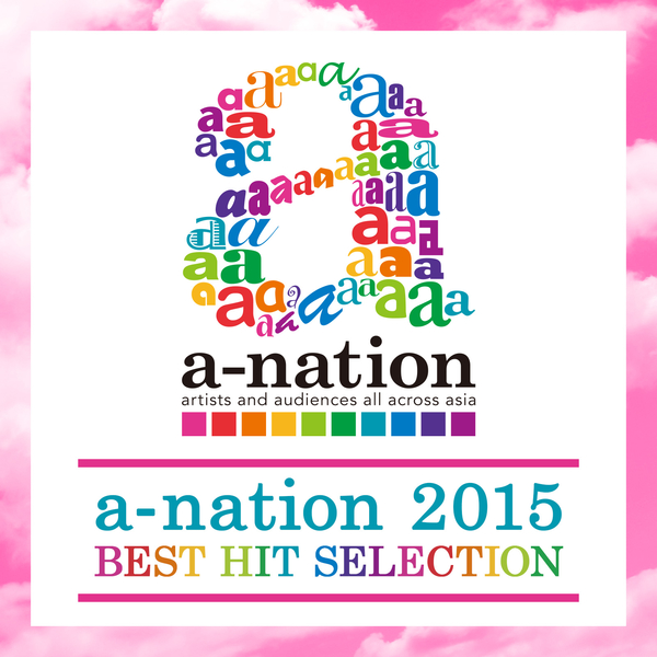 a-nation 2015 BEST HIT SELECTION