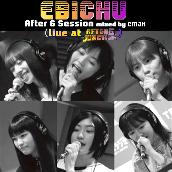 EBICHU After 6 Session mixed by CMJK ( live at AFTER 6 JUNCTION )