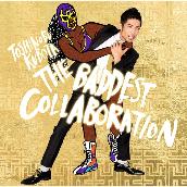 THE BADDEST 〜Collaboration〜
