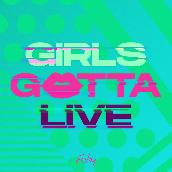 GIRLS GOTTA LIVE