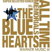THE BLUE HEARTS 30th ANNIVERSARY ALL TIME MEMORIALS ～SUPER SELECTED SONGS～ WARNER MUSIC盤
