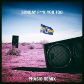 Sunday Fuck You Too (Phasio Remix) featuring Anthony Mills