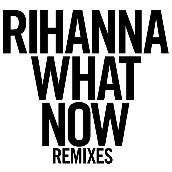 What Now (Remixes)