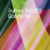 SkyPeace TOUR2022 Grateful For -LIVE-