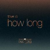 How Long (From "Euphoria" An HBO Original Series)