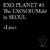 EXO PLANET #3 The EXO'rDIUM[dot] [Live]