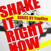 SHAKE IT RIGHT NOW