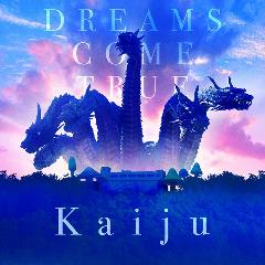 DREAMS COME TRUE「Kaiju」