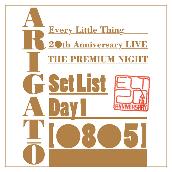 Every Little Thing 20th Anniversary LIVE "THE PREMIUM NIGHT" ARIGATO SET LIST Day1 ［0805］