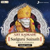 Sadguru Sainath Sagun Upasana, Vol. 1 (Kakad Aarti)