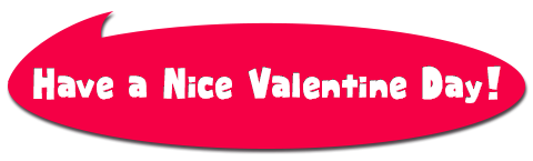 Have a Nice Valentine Day！