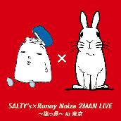 SALTY's × Runny Noize 2MAN LIVE～塩っ鼻～ in 東京