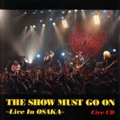 THE SHOW MUST GO ON～Live In OSAKA～ 完全生産限定盤