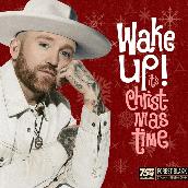Wake Up! (It’s Christmas Time)