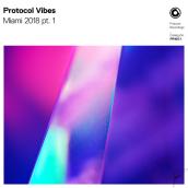 Protocol Vibes - Miami 2018 pt.1