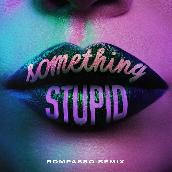 Something Stupid (Rompasso Remix) featuring AWA