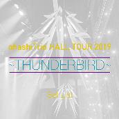 ohashiTrio HALL TOUR 2019 ～THUNDERBIRD～ Set List
