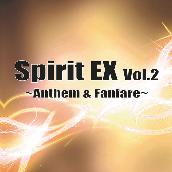 Spirit EX Vol.2～Anthem & Fanfare～