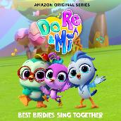 Do, Re & Mi: Best Birdies Sing Together (Music From The Amazon Original Series)