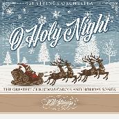 O Holy Night: The Greatest Christmas Carols and Holiday Songs
