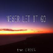 NEVER LET IT GO