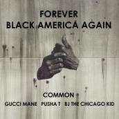 Forever Black America Again featuring グッチ・メイン, プッシャ・T, BJ・ザ・シカゴ・キッド