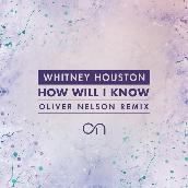 How Will I Know (Oliver Nelson Remix)