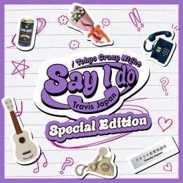 Say I do / Tokyo Crazy Night (Special Edition)