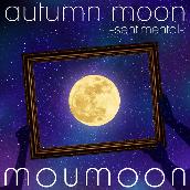 autumn moon -sentimental-