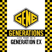 GENERATIONS WORLD TOUR 2015 “GENERATION EX”  (Live at Nakano Sunplaza 2015.06.04)