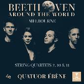 Beethoven Around the World: Melbourne, String Quartets Nos 2, 10 & 11
