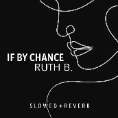 If By Chance (slowed + reverb)