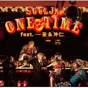 ONE TIME feat．一星 ＆ 沖 仁