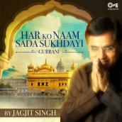 Har Ko Naam Sada Sukhdayi - Gurbani By Jagjit Singh