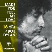 Make You Feel My Love: 16 Love Songs of Bob Dylan