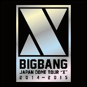 BIGBANG JAPAN DOME TOUR 2014～2015 "X"