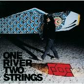 ONE RIVER TWO STRINGS