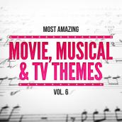Most Amazing Movie, Musical & TV Themes, Vol.6