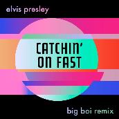 Catchin' On Fast (Big Boi Remix)