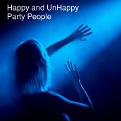 Happy and UnHappy Party People
